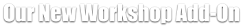 Our New Workshop Add-On